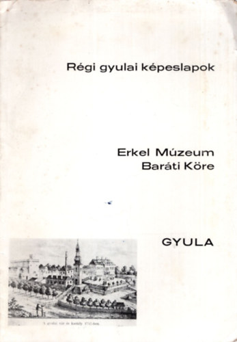 Rgi gyulai kpeslapok - Erkel Mzeum Barti Kre - Gyula