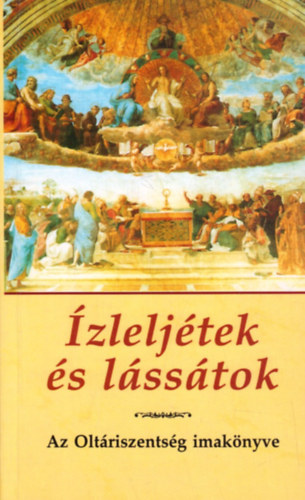 Kindelmann Gyz  (szerk.) - zleljtek s lsstok! - Az Oltriszentsg imaknyve