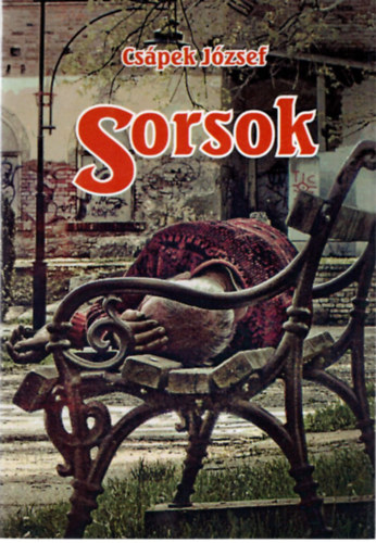 Csápek József - Sorsok