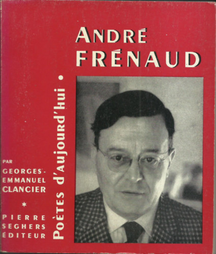 G.E.Clancier - "André Frénaud" - Poétes d'aujoud'hui