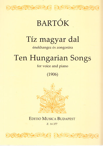 Bartók - Tíz magyar dal énekhangra és zongorára - Ten Hungarian Songs for voice and piano (1906)