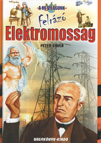 Pter Gyula - Felrz elektromossg (A mi vilgunk)