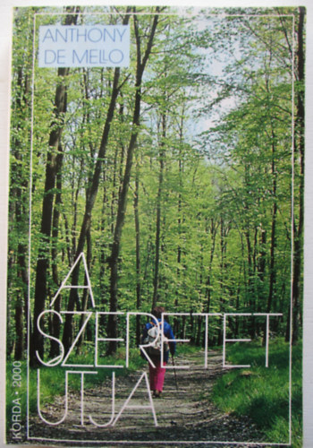 Anthony De Mello - A szeretet tja
