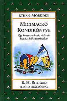 E. Mordden - Micimack kondiknyve   EGY KNYV AZOKNAK, AKIKNEK KELL EGY KIS BIZTATS A TESTEDZSHEZ  Fekete-fehr illusztrcikat tartalmaz.