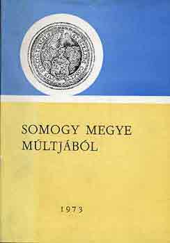 Kanyar J�zsef  (szerk.) - Somogy megye m�ltj�b�l 1973