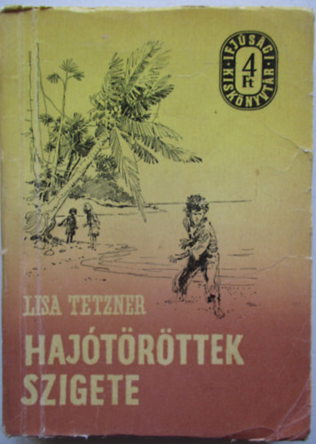 Lisa Tetzner - Hajtrttek szigete (Ifjsgi kisknyvtr)