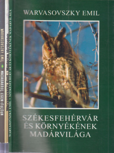 Warvasovszky Emil - 3 db. madaras knyv (Szkesfehrvr s krnyknek madrvilga + Madaras trtnetek + Madarakrl gen-fldn)