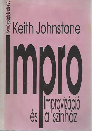 Keith Johnstone - Impro - Improviz�ci� �s a sz�nh�z