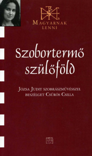 Cs�r�s Csilla - Szoborterm� sz�l�f�ld - J�zsa Judit szobr�szm�v�sszel besz�lget Cs�r�s Csilla