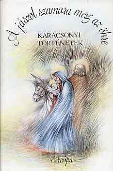 Enyedy Gy�rgy v�log. - A j�szol szamara meg az �kre -kar�csonyi t�rt�netek