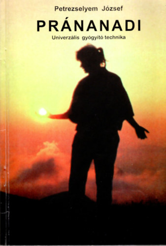 Petrezselyem Jzsef - Prnanadi - Univerzlis gygyt technika