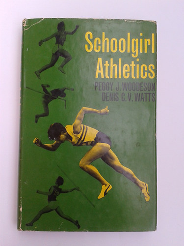 Peggy J. Woodeson; Denis C. V. Watts - Schoolgirl Athletics