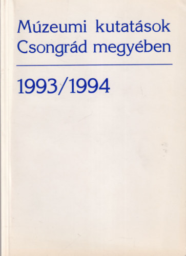Lengyel András - Múzeumi kutatások Csongrád megyében 1993/1994