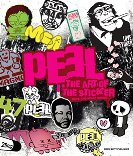 Peel: The Art Of The Sticker - Peel: A matrica mvszete (angol nyelve)