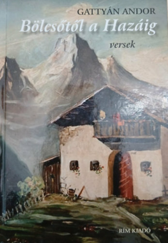 Gattyán Andor - Bölcsőtől a Hazáig (versek)