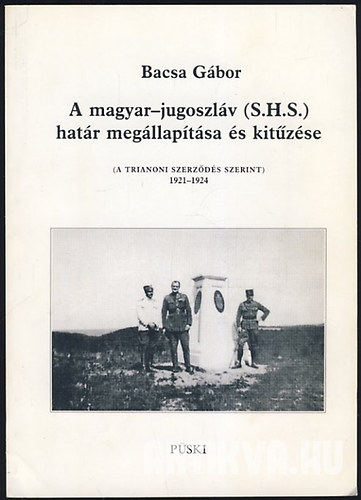 Bacsa Gbor - A magyar-jugoszlv (S.H.S.) hatr megllaptsa s kitzse (A trianoni szerzds szerint) 1921-1924
