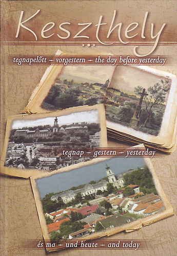 Dr. Müller Róbert - Keszthely tegnapelőtt, tegnap és ma (három nyelven:magyar-német-angol)