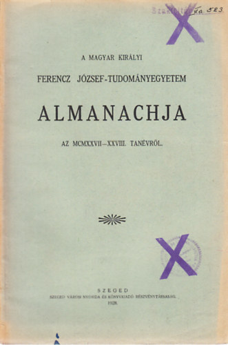 A Magyar Kirlyi Ferencz Jzsef-Tudomnyegyetem almanachja az MCMXXVII-XXVIII. tanvrl