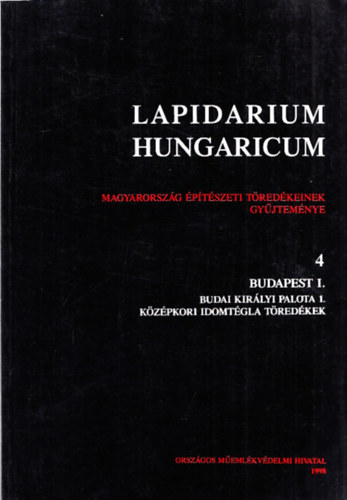 Végh András - Budai királyi palota 1. - Középkori idomtégla töredékek (Lapidarium Hungaricum 4.: Budapest I.)