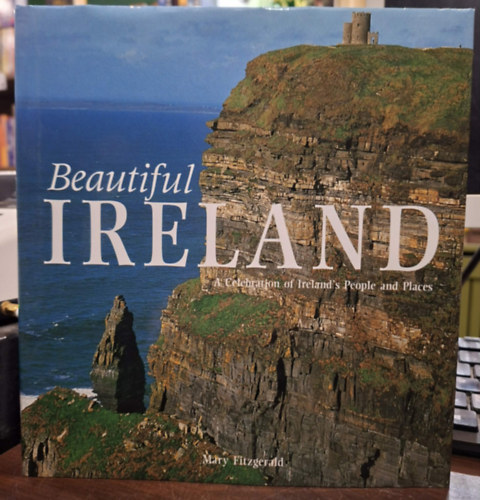 Marry Fitzgerald - Beautiful Ireland (A Celebration of Ireland's Peolpe and Places) - (Gy�ny�r� �rorsz�g (�rorsz�g n�p�nek �s helyeinek �nnepe)