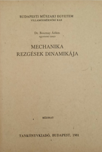 Dr. Bosznay dm - Mechanika Rezgsek dinamikja