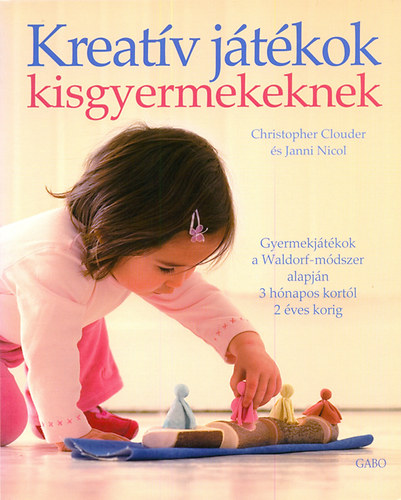 Christopher Clouder; Janni Nicol - Kreatv jtkok kisgyermekeknek