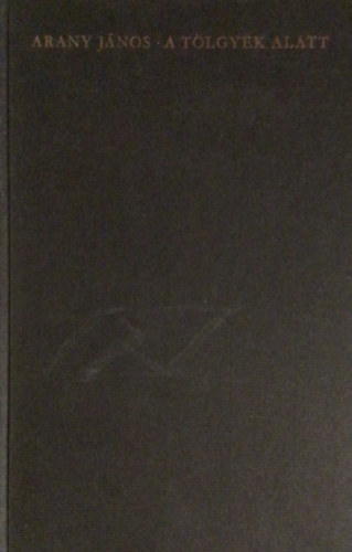 Arany J�nos - A t�lgyek alatt