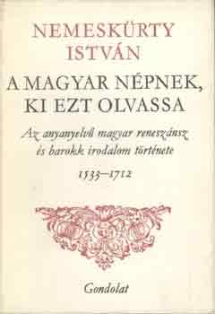 Nemeskürty István - A magyar népnek, ki ezt olvassa