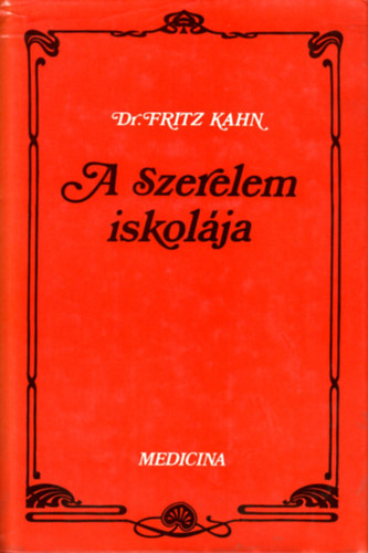 Dr. Fritz Kahn - A szerelem iskolja