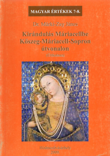 Dr. Mrki-Zay Jnos - Kirnduls Mriacellbe Kszeg-Mriacell-Sopron tvonalon (Magyar rtkek 7-8.)