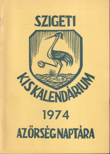 Szigeti kiskalendrium: Az rvidk (Burgenland) magyar npnek kis naptra az 1974-es kznsges esztendre