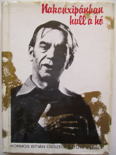 Kormos Istv�n - Nakonxip�nban hull a h�