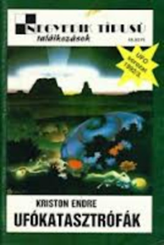 UFO sorozat 1992/3 - 1992/1. 9db.: Negyedik tpus tallkozsok: Kriston Endre:Ufkatasztrfk -Egely Gyrgy:Tiltott tallmnyok-Varga Mihly: Intelligens ltogatk-Mnus Mikls:Dnktl az Ufkig-R.H.Laars:Amulettek, talizmnyok,