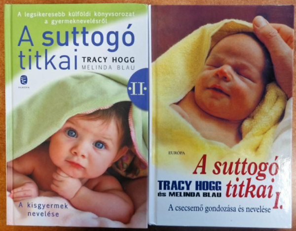 Tracy Hogg-Melinda Blau - A suttog� titkai I-II. (A csecsem� gondoz�sa �s nevel�se - A kisgyermek nevel�se)