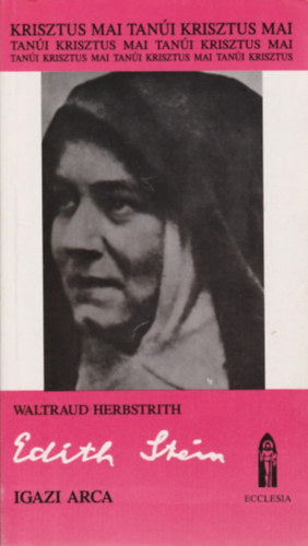 Waltraud Herbstrith - Edith Stein igazi arca