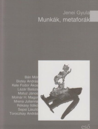 Jenei Gyula - Munk�k, metafor�k