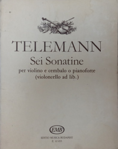 Georg Philipp Telemann - Sei Sonatine per violino e cembalo o pianoforte (violoncello ad lib.)