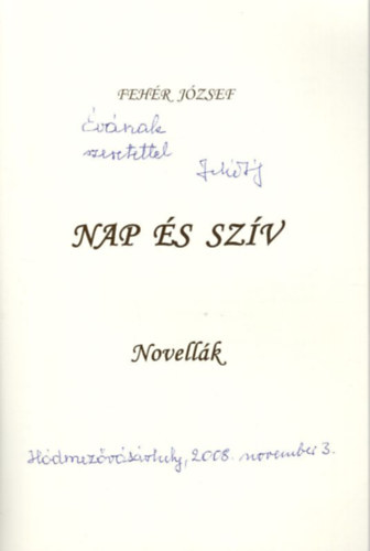 Feh�r J�zsef - Nap �s sz�v - Novell�k - dedik�lt
