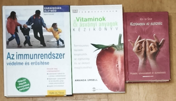 Kim da Silva, Amanda Ursell, Sigrid Schmidt - 3db eg�szs�ges �letm�ddal kapcsolatos m� - Kez�nkben az eg�szs�g, Vitaminok �s �sv�nyi anyagok-K�zik�nyv, Az immunrendszer v�delme �s er�s�t�se