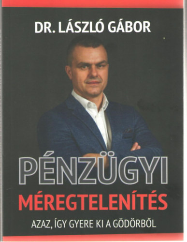 Dr. Gbor Lszl - Pnzgyi mregtelents azaz , gy gyere ki a gdrbl