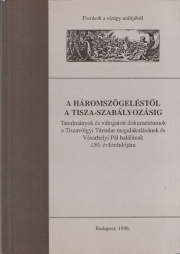 Dek Antal Andrs - A hromszgelstl a Tisza-szablyozsig (kihajthat trkpekkel)