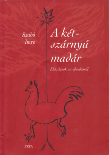 Szab Imre - A ktszrny madr - Eladsok az bredsrl