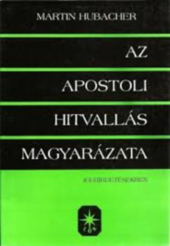 Martin Hubacher - Az Apostoli Hitvalls magyarzata