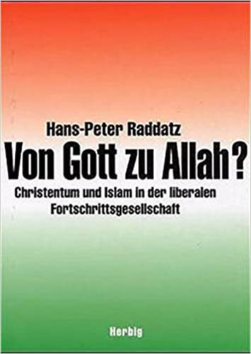 Hans-Peter Raddatz - Von Gott zu Allah?