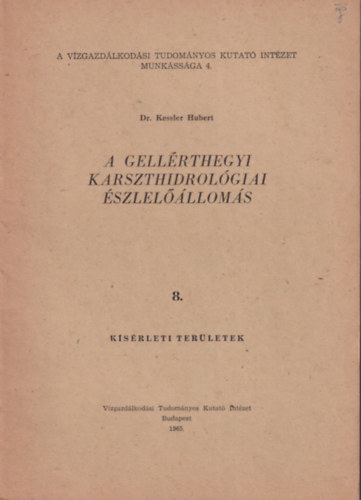 Dr. Kessler Hubert - A gellrthegyi karszthidrolgiai szlellloms 8.- Ksrleti terletek