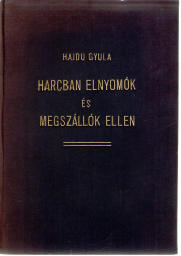 Hajdu Gyula - Harcban elnyom�k �s megsz�ll�k ellen - Eml�kez�sek a p�csi munk�smozgalomr�l