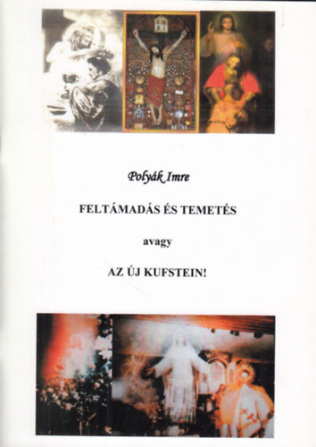 Poly�k Imre - Felt�mad�s �s temet�s avagy az �j Kufstein!