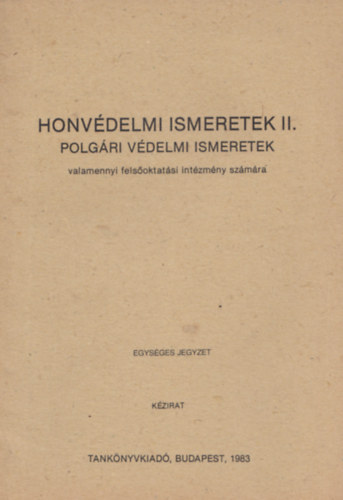 Honvdelmi ismeretek II. Polgri vdelmi ismeretek valamennyi felsoktatsi intzmny szmra