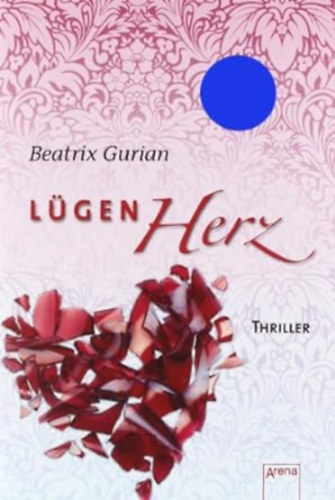 Beatrix Gurian - Lügenherz: Thriller