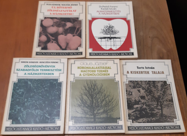 Tuza - Molnr - Simon - Benczdi - Terts - Claus - Dr. Peth -Kardi - Almatermeszts a hzikertben + Koronaalaktssal nagyobb terms a gymlcssben + A kiskertek talaja + Zldsgnvnyek szabadfldi termesztse a hzikertekben + j, bterm zldsgfajtkat a hzikertbe!